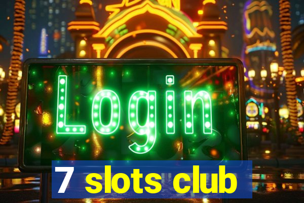 7 slots club